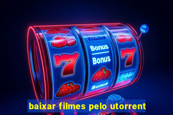 baixar filmes pelo utorrent